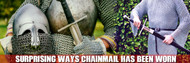 ​Surprising Ways Chainmail Has Been Worn