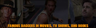 Famous Daggers in Popular Culture: Movies, TV Shows, and Books