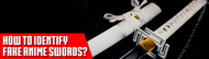 How to Identify Fake Anime Swords: A Buyer’s Guide