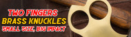 Two Fingers Brass Knuckles: Small Size, Big Impact