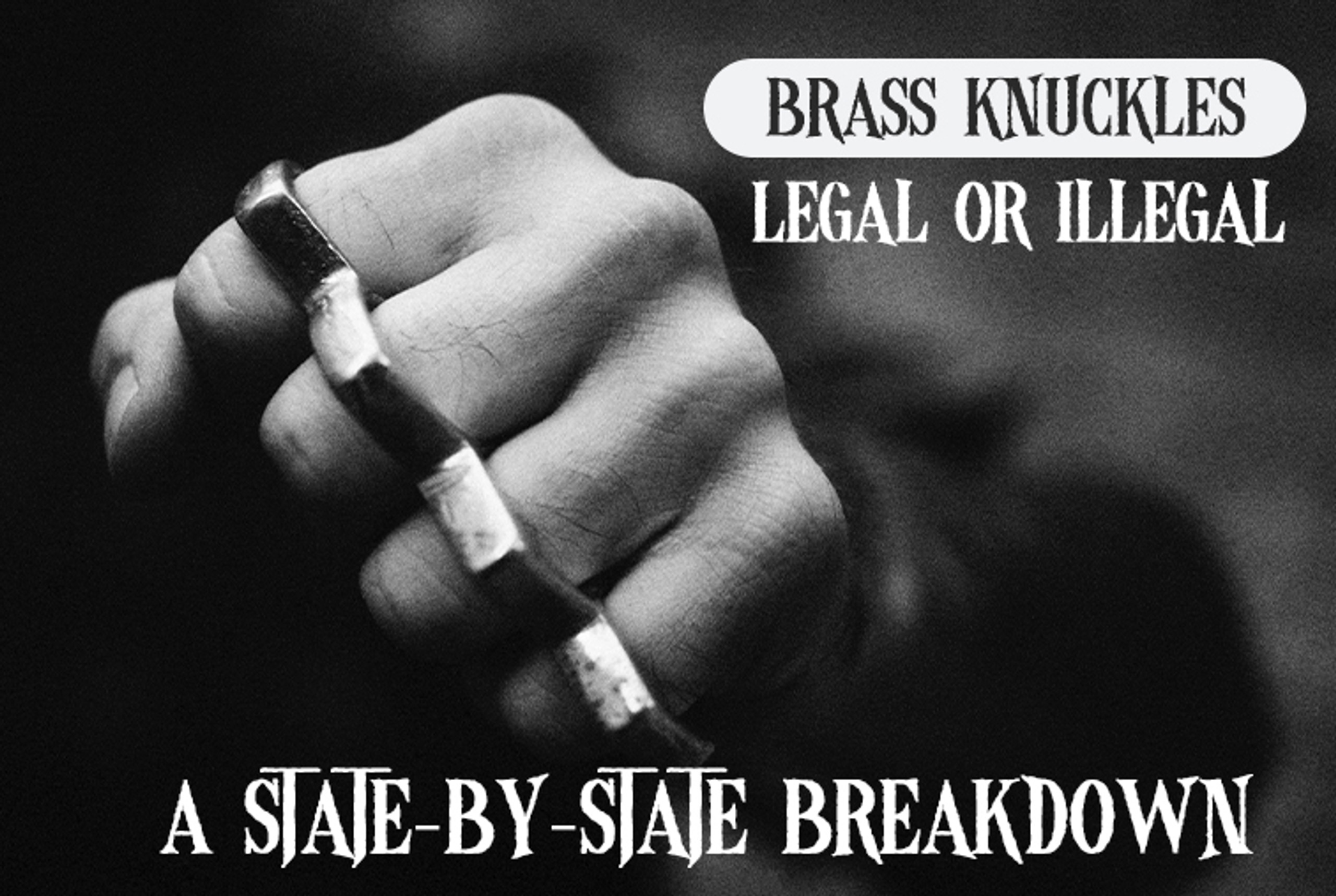 Brass Knuckles Legal or Illegal? A StatebyState Breakdown