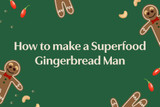 How to Make a Superfood Gingerbread Man 