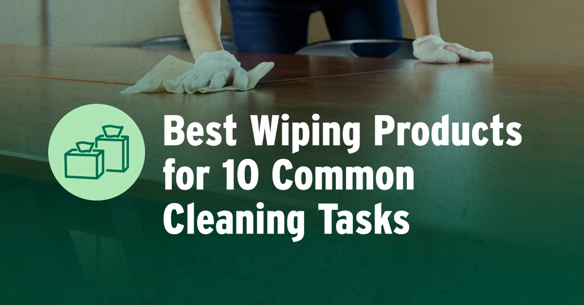 Best Wiping Products for 10 Common Cleaning Tasks