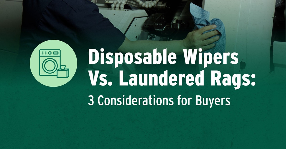 Disposable Wipers vs Laundered Rags: 3 Considerations for Buyers