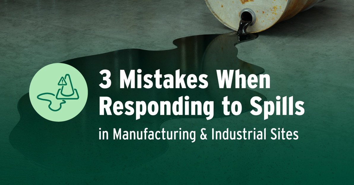 3 Mistakes When Responding to Spills in Manufacturing & Industrial Sites