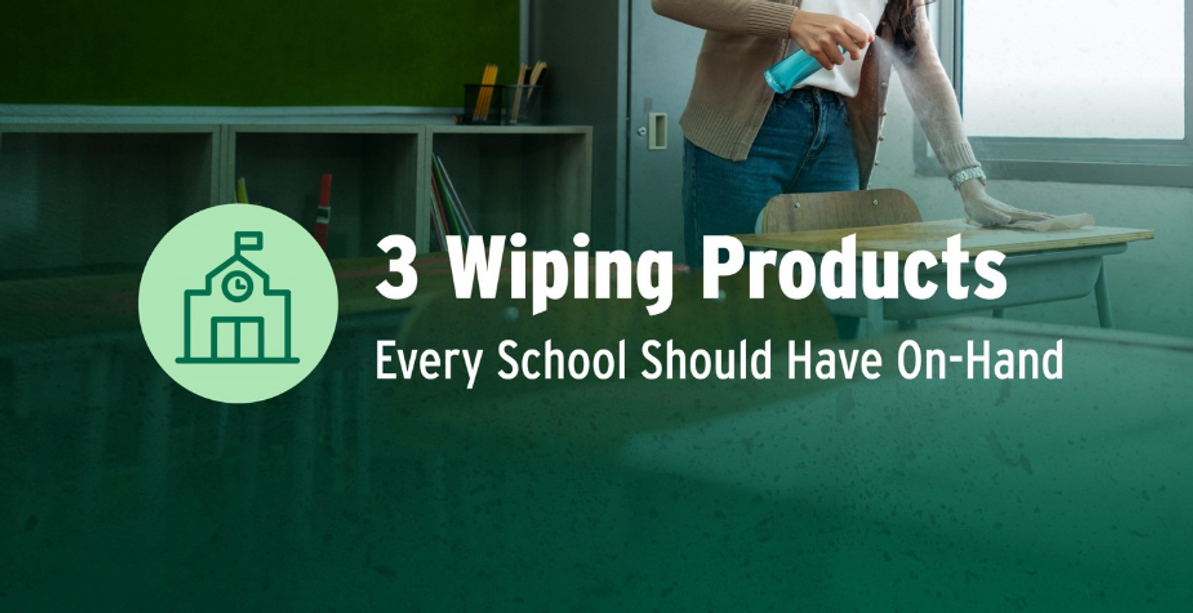 3 Wiping Products Every School Should Have On-Hand 