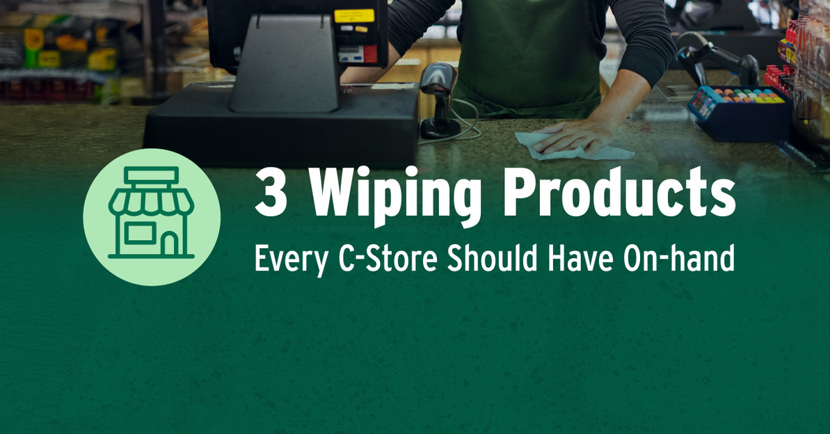 3 Wiping Products Every C-Store Should Have On-Hand