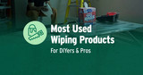 Most Used Wiping Products for DIYers and Pros