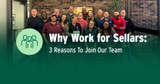 Why Work for Sellars: 3 Reasons To Join Our Team