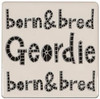 Born and Bred Geordie Coaster