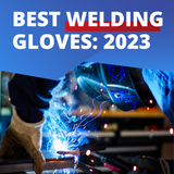 2023 Best Welding Gloves: Shop Now