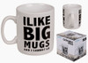 I Like Big Mugs  Mug