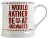 I Would Rather Be At Hogwarts Mug