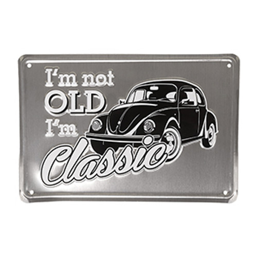 Volkswagen I'm Not Old I'm Classic Metal Sign