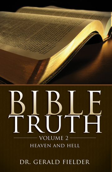 Bible Truth on Heaven and Hell by Gerald Fielder