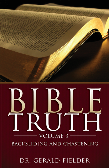 Bible Truth on Backsliding and Chastening by Gerald Fielder