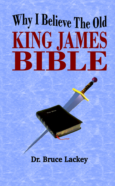 Why I Believe the Old King James Bible by Bruce Lackey