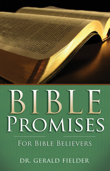 Bible Promises for Bible Believers by Gerald Fielder