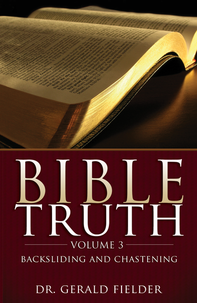 Bible Truth on Backsliding and Chastening by Gerald Fielder