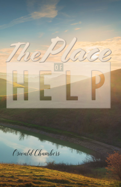 The Place of Help by Oswald Chambers