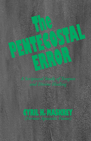 The Pentecostal Error by Cyril H. Maskrey