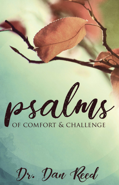 Psalms of Comfort and Challenge by Dan Reed