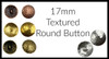 17mm Textured Button Brushed Gold (1 Clasp)