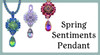 Spring Sentiments Pendant PRINTED Pattern