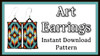 Art Earrings Instant Download Pattern