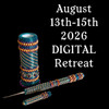 August 13th-15th, 2026 DIGITAL Bead Retreat