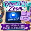 Retreat UFO Zoom Class - For Past Zoom Participants ONLY!