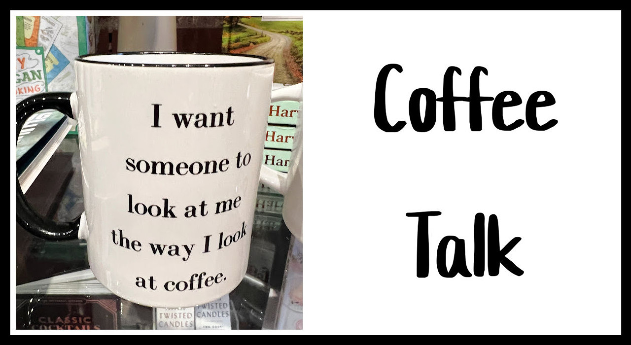 Coffee Talk..... Coffee Talk.....