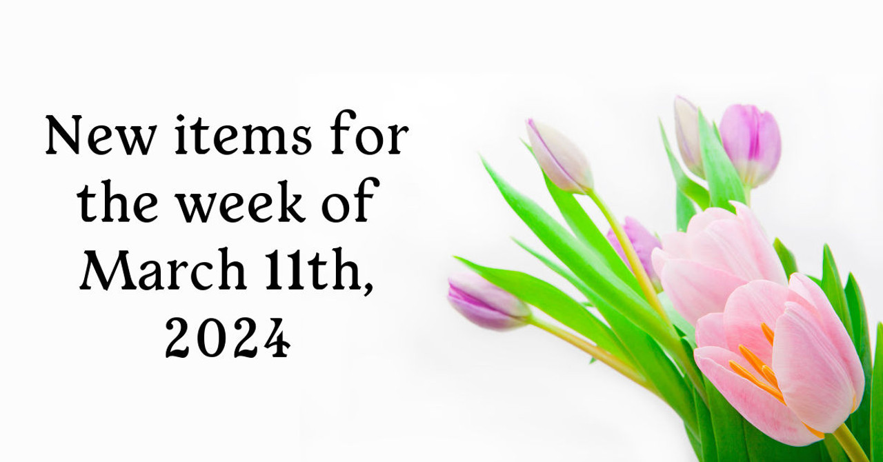New items for the week of March 11th, 2024 New items for the week of March 11th, 2024