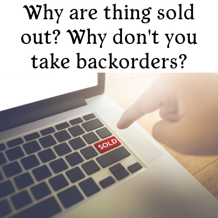 Why are items out of stock? Why can't I backorder?