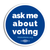 "Ask Me About Voting" logo graphic (4" Vinyl Sticker -- Pack of Two!)
