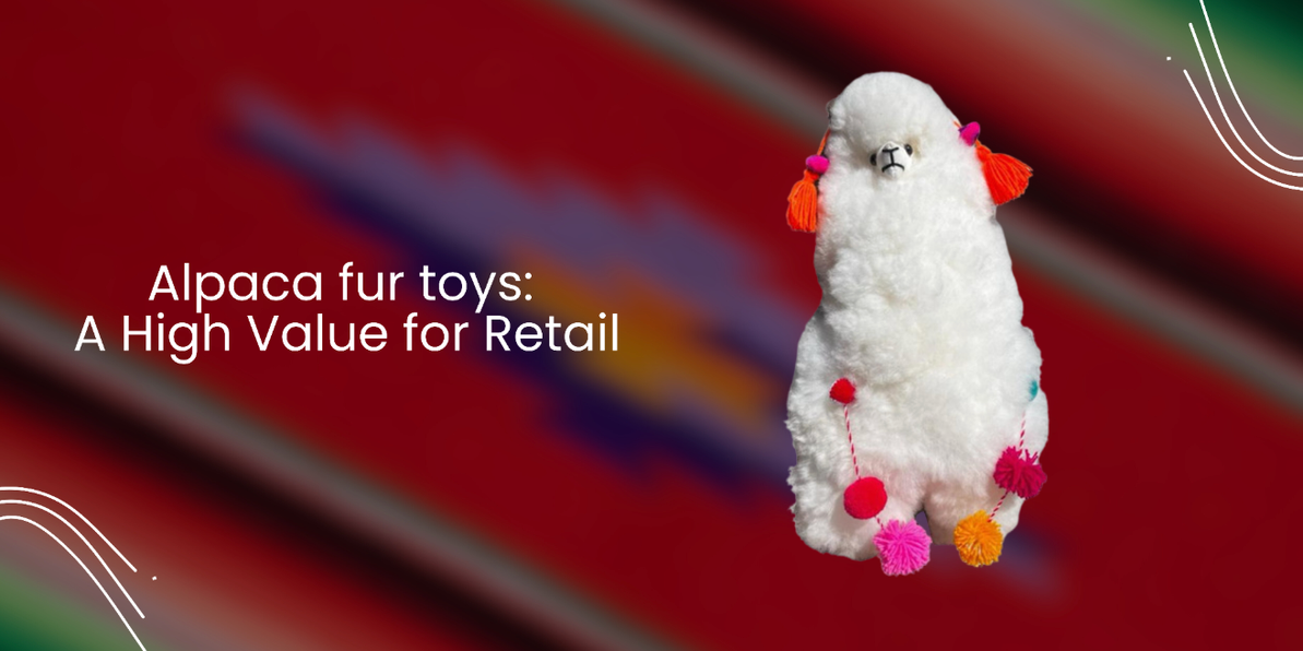 Why Alpaca Fur Toys Are High Value Products for Gift Shops and Boutiques