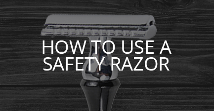 How to Use Safety Razor