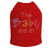 The Baby Did It dog tank for large and small dogs.
5" X 3.5" design with clear, blue, yellow, green & pink rhinestones.