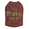 The Baby Did It dog tank for large and small dogs.
5" X 3.5" design with clear, blue, yellow, green & pink rhinestones.
