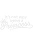 It's Not Easy Being a Princess - Women's T-shirt