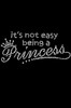 It's Not Easy Being a Princess - Women's T-shirt