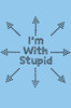 I'm with Stupid - Women's T-shirt