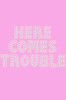 Here Comes Trouble - Women's T-shirt