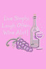 Wine Bottle, Glass & Grapes - Live Simply... - Women's T-shirt