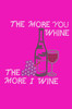 Wine Bottle, Glass & Grapes - The More you Whine... - Women's T-shirt