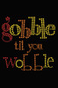 Gobble til you Wobble - Women's T-shirt