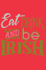 Eat, Drink & Be Irish - Women's T-shirt