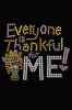 Everyone is Thankful for Me! - Women's tee