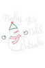 "Baby It's Cold Outside" Snowman - Women's Tee