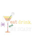 Eat, Drink & be Scary- Women's T-shirt